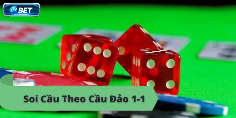 Soi cầu theo cầu đảo 1-1, dự đoán tài xỉu i9bet chính xác